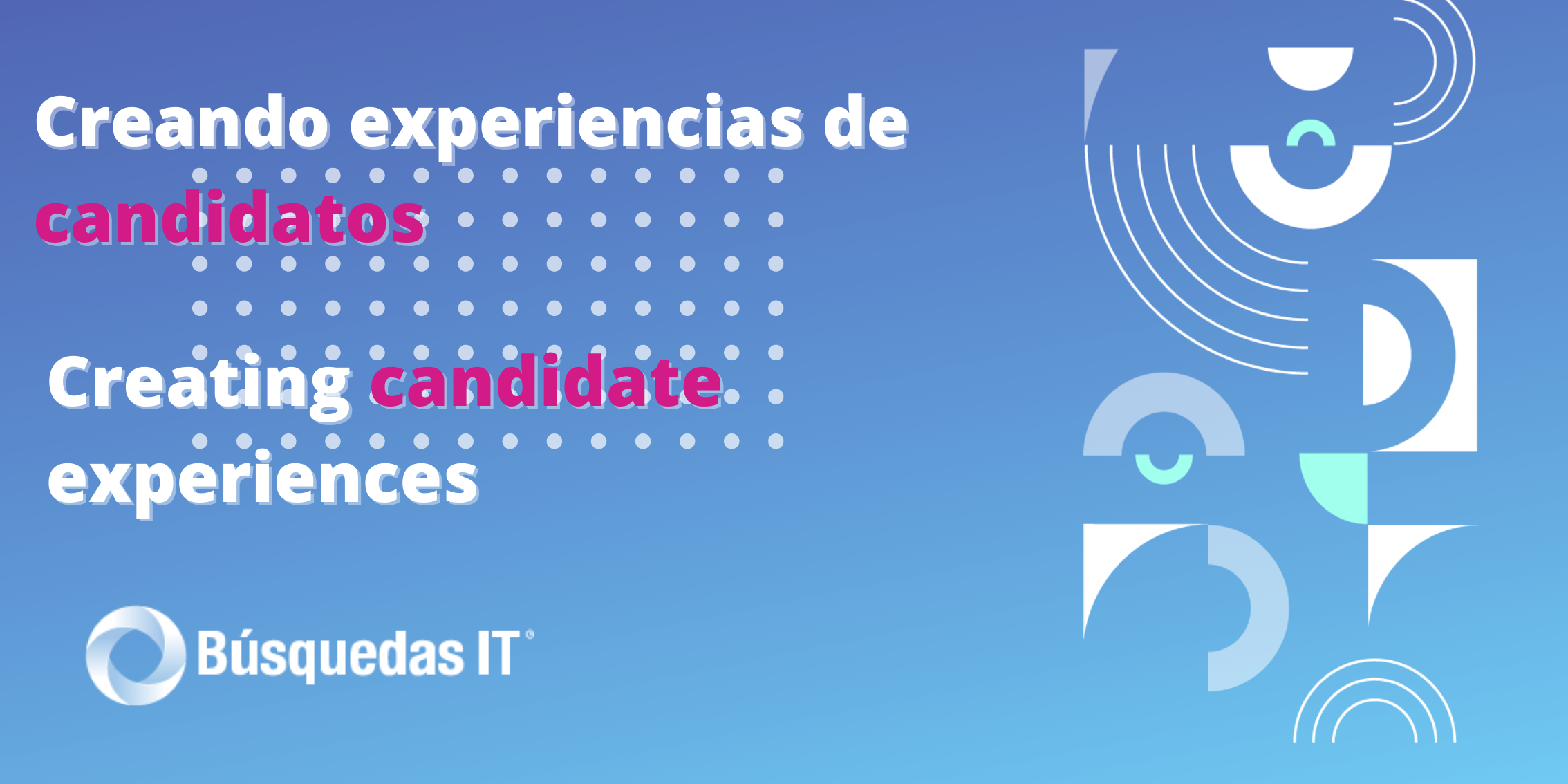 Creando experiencias de candidatos ///  Creating candidate experiences