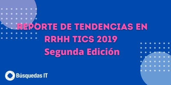 Reporte en Tendencias de RRHH TICS 2019 - Segunda Edición