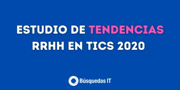 ESTUDIO DE TENDENCIAS RRHH EN TICs 2020