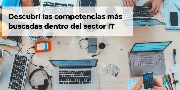 Descubrí las competencias más buscadas dentro del sector IT