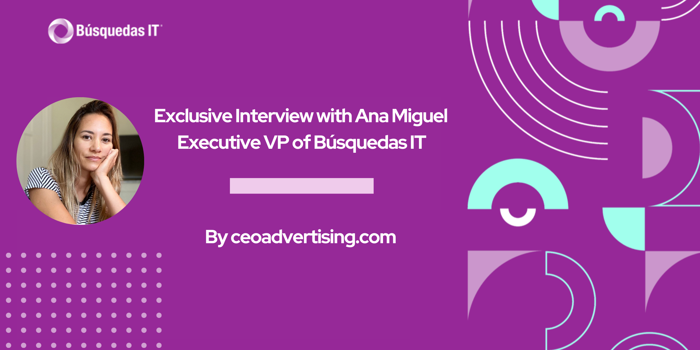Meet Ana Miguel Executive VP of Búsquedas IT