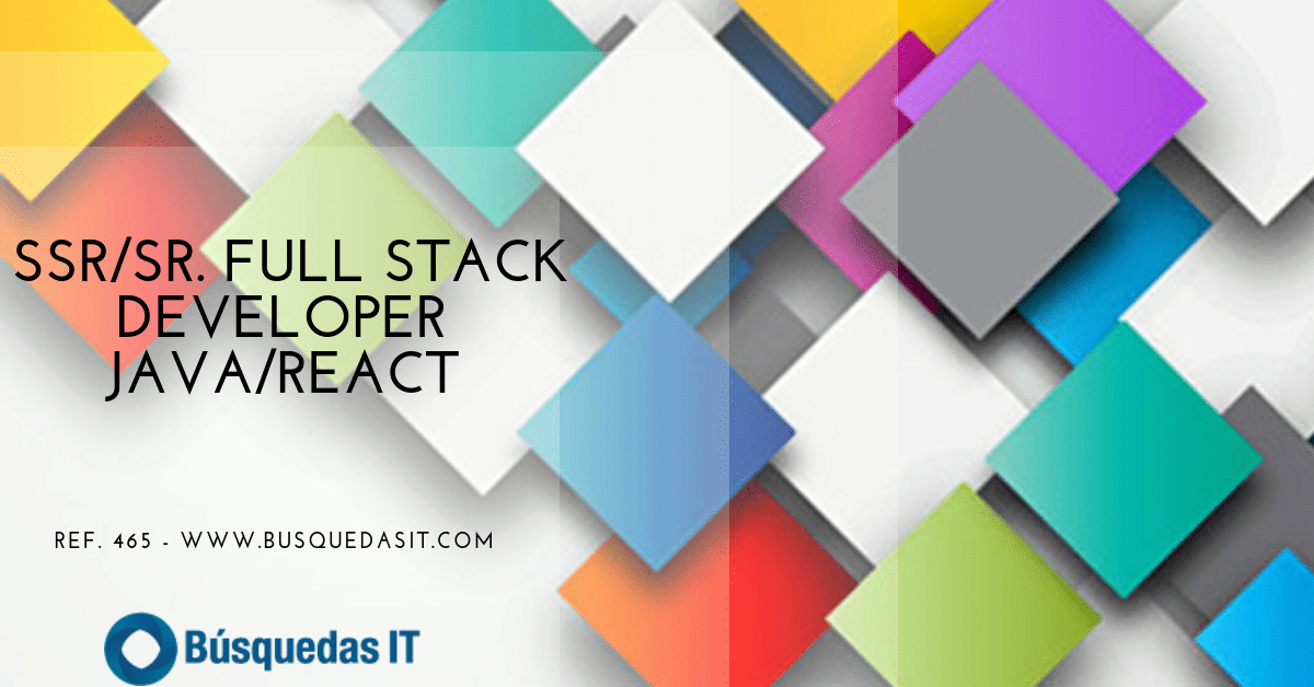 Búsquedas IT-SSr/Sr. FULL STACK DEVELOPER (JAVA / REACT)