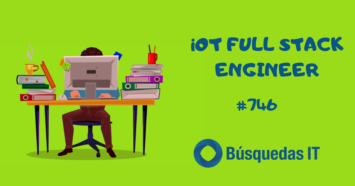 Búsquedas IT-iOT FULL STACK ENGINEER
